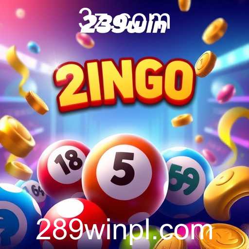 Descubra a Categoria de Jogos Bingo na Plataforma 289win